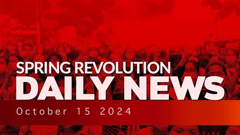 Spring Revolution Daily News For 15 October 2024 Engmizzimacom 4000