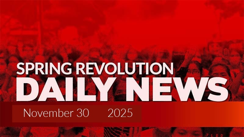 Spring Revolution Daily News for 30 November 2025