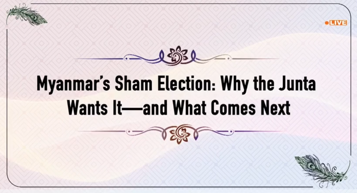 Myanmar’s Sham Election: Why the Junta Wants It—and What Comes Next – Panel Discussion