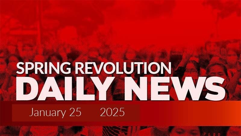 Spring Revolution Daily News for 25 January 2026