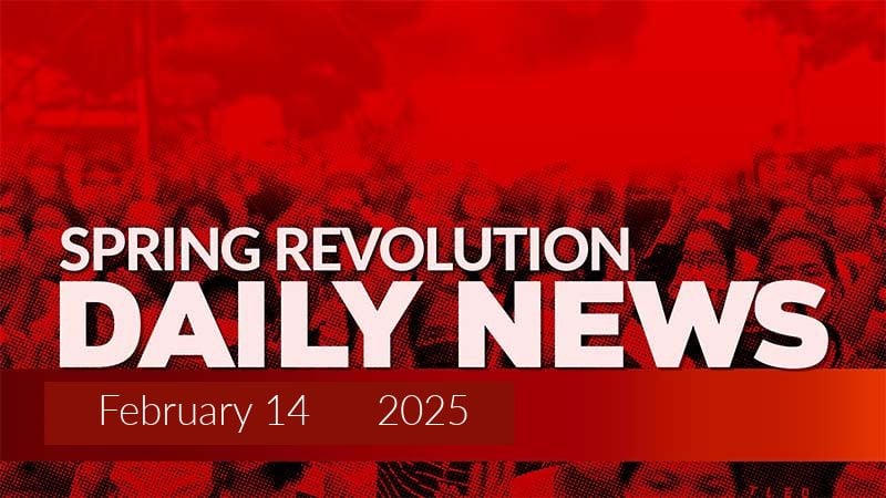 Spring Revolution Daily News for 14 February 2026