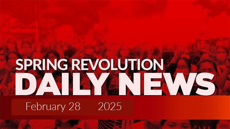 Spring Revolution Daily News for 28 February 2026